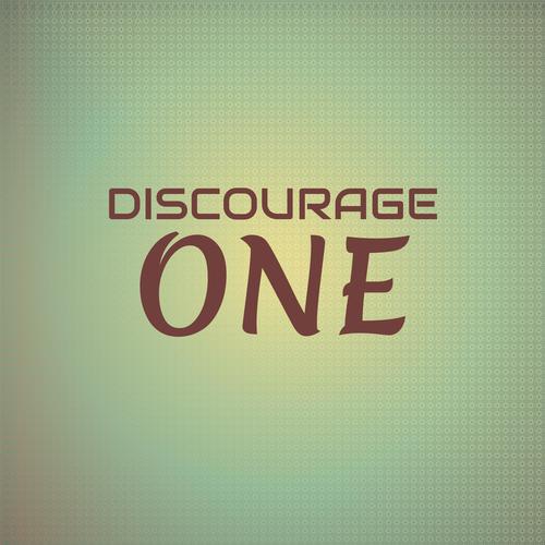 Discourage One