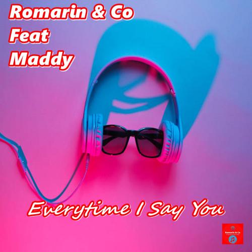 Everytime I Say You (feat. Maddy)