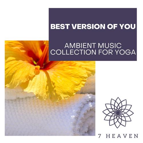 Best Version Of You - Ambient Music Collection For Yoga