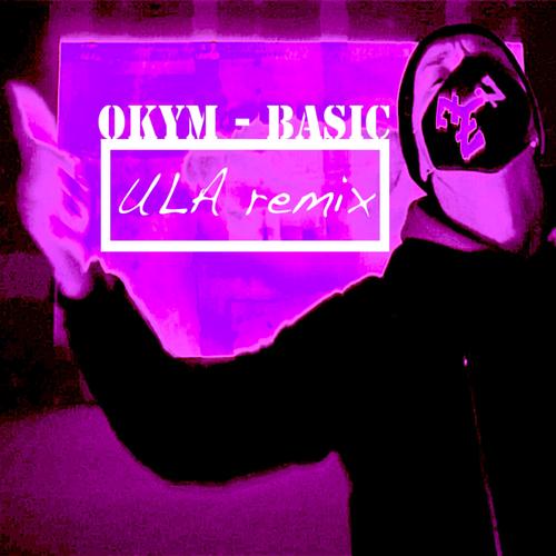 Basic (Ula Remix) [Explicit]