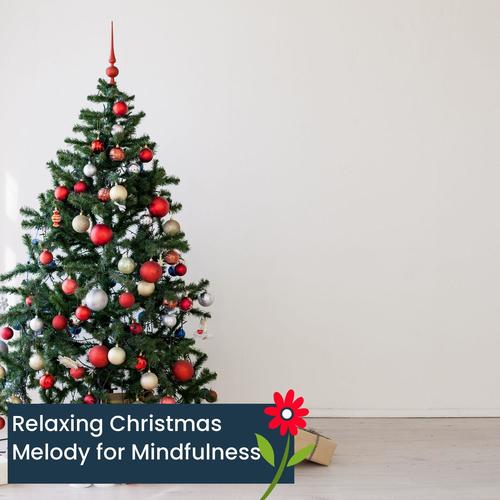 Relaxing Christmas Melody For Mindfulness