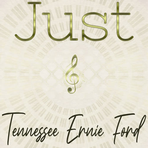 Just Tennessee Ernie Ford