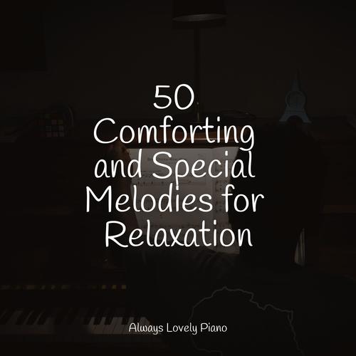 50 Comforting and Special Melodies for Relaxation