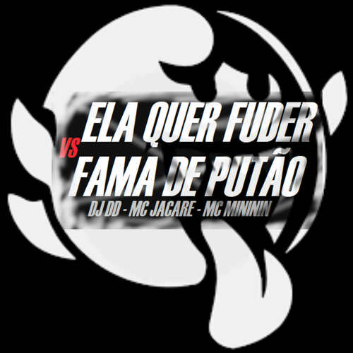 ELA QUER FUDER VS FAMA DE PUTAO (Explicit)