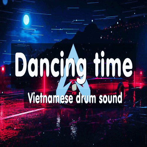 Dancing Time (Vietnamese drum sound)