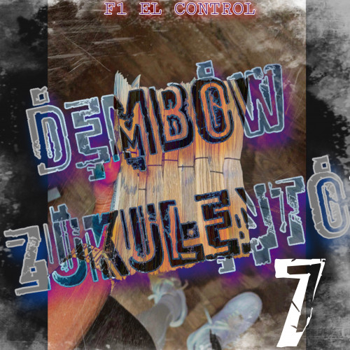 Dembow Zukulento 7