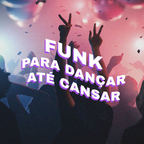 Funk Para Dançar Até Cansar (Explicit)