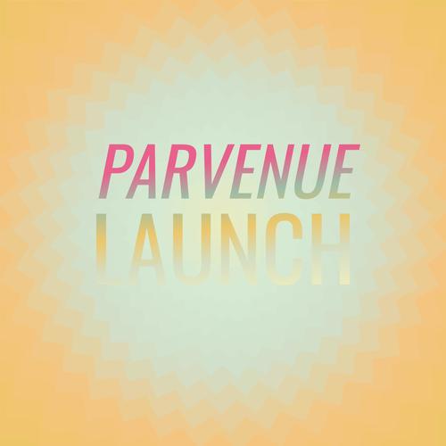 Parvenue Launch