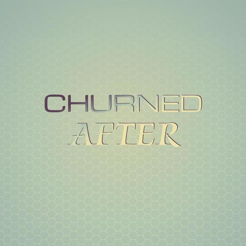 Churned After