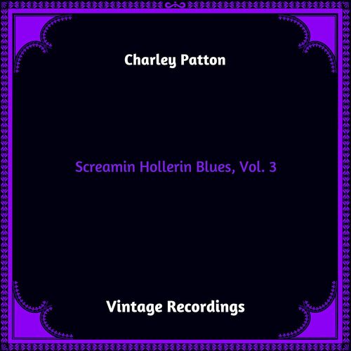 Screamin Hollerin Blues, Vol. 3 (Hq remastered 2023)