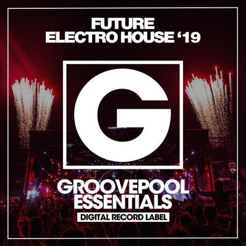 Future Electro House (Spring '19)