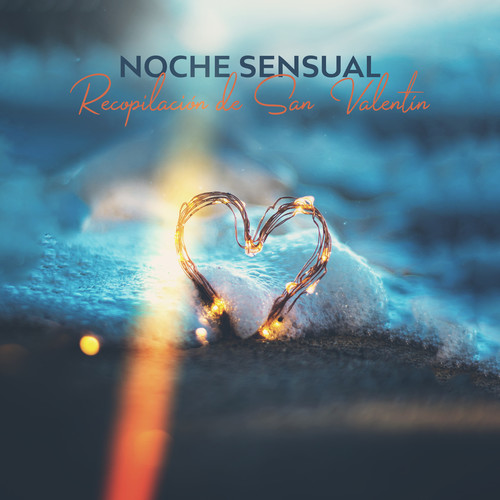 Noche Sensual: Recopilación de San Valentín