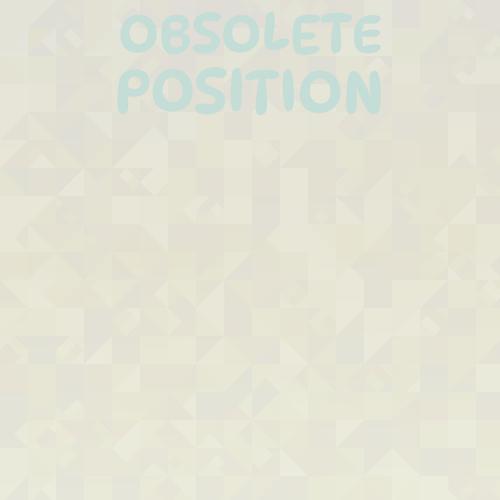 Obsolete Position