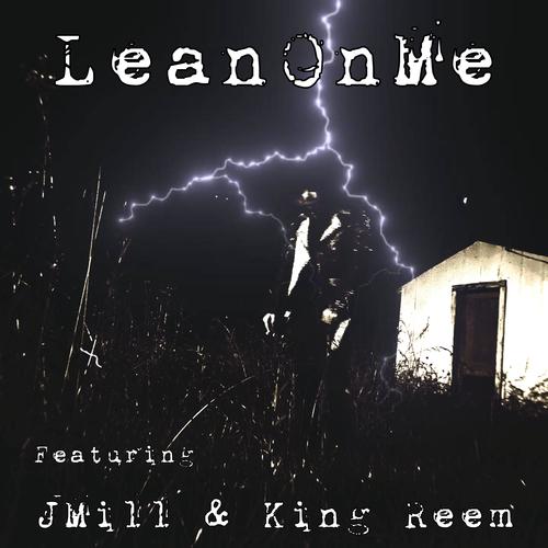 LeanOnMe (feat. JMill & King Reem) [Explicit]