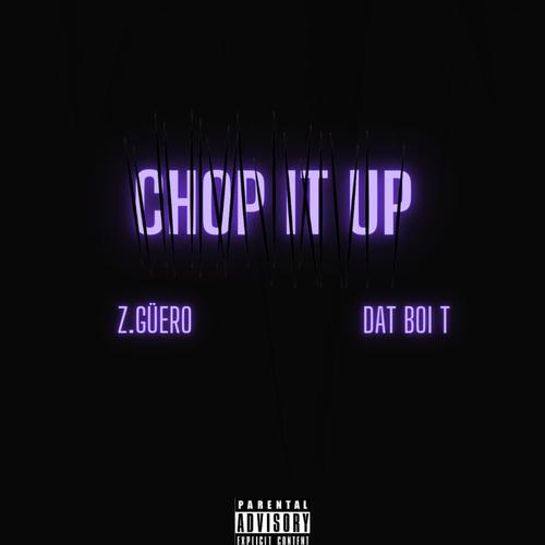 Chop It Up (feat. Dat Boi T) [Explicit]