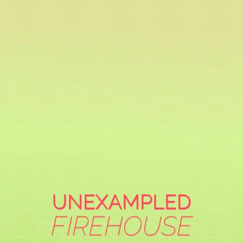 Unexampled Firehouse