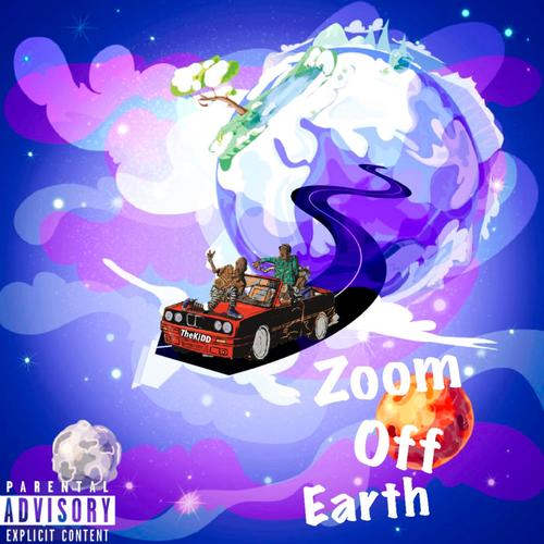 Zoom Off Earth (Explicit)