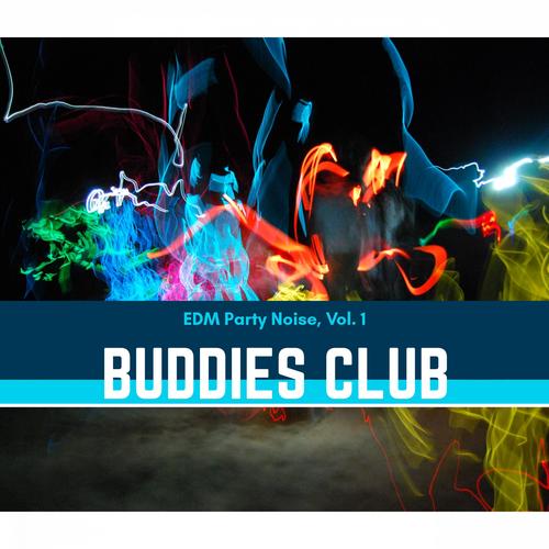 Buddies Club - EDM Party Noise, Vol. 1