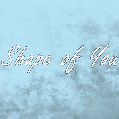 Shape of You