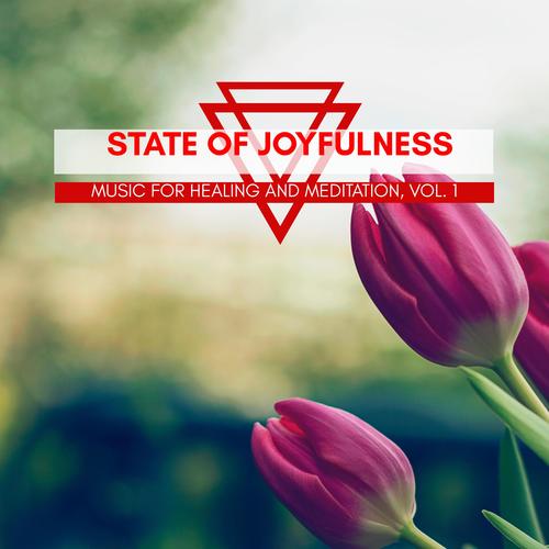 State Of Joyfulness - Music For Healing And Meditation, Vol. 1