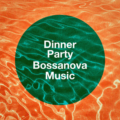 Dinner Party Bossanova Music