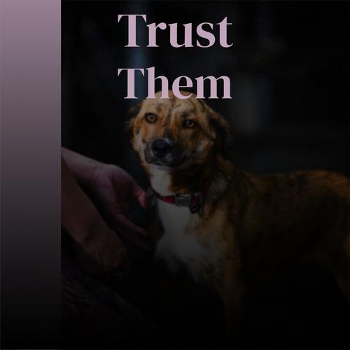 Trust Them