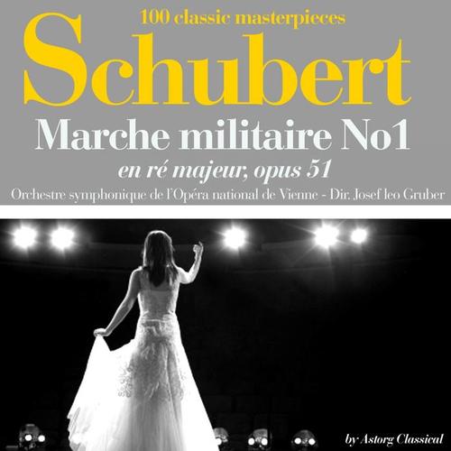 Schubert : Marche militaire No. 1 en ré majeur, Op. 51 (100 classic masterpieces)