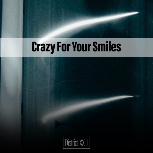 Crazy For Your Smiles District XXIII