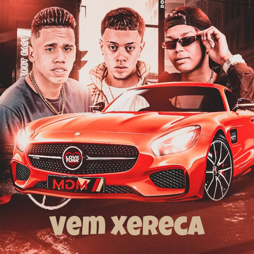 Vem Xereca (feat. Teto & Dj Chavoso) (Brega Funk) [Explicit]