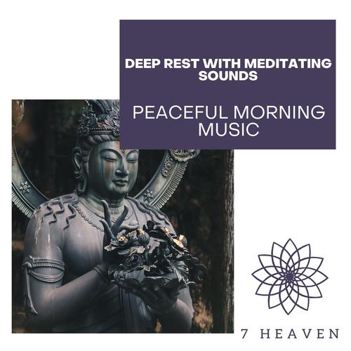 Deep Rest With Meditating Sounds - Peaceful Morning Music