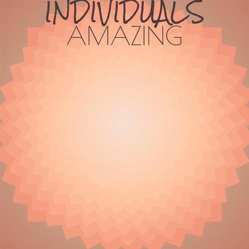 Individuals Amazing