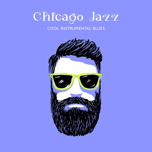 Chicago Jazz (Cool Instrumental Blues Bar Music)