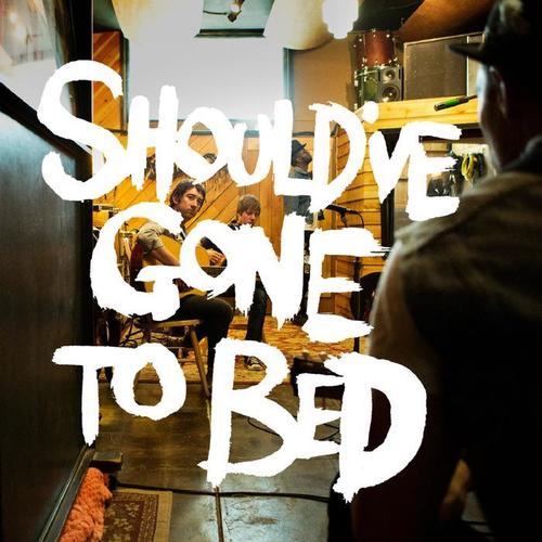 Should've Gone to Bed - EP