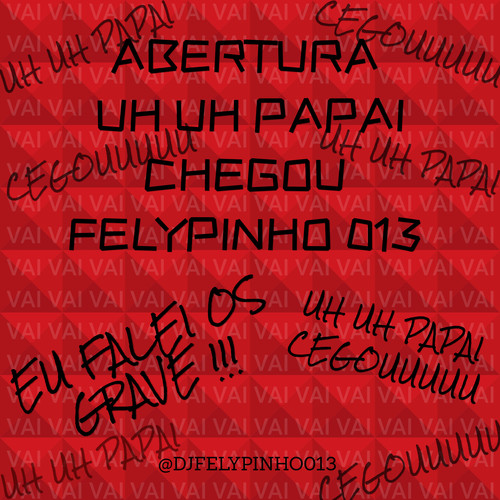 UH UH PAPAI CHEGOU FELYPINHO 013 (Explicit)