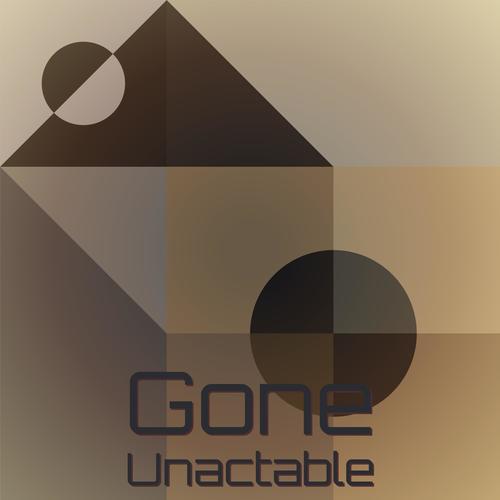 Gone Unactable