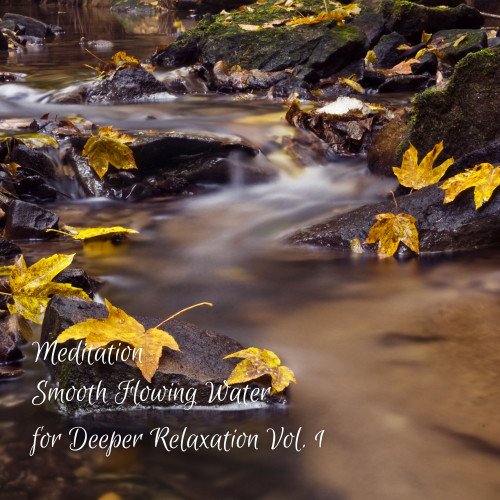 Stream: Smooth Flowing Water for Deeper Relaxation Vol. 1