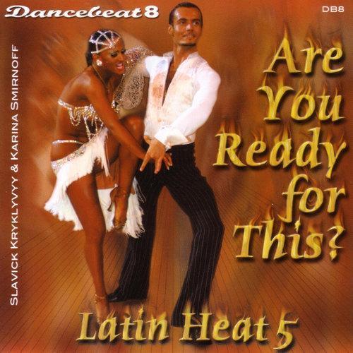 Are You Ready For This? - Latin Heat 5 - Dancebeat 8