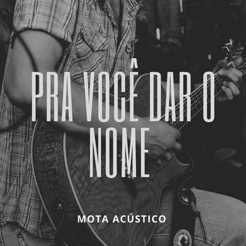 Pra Você Dar o Nome (Acústico)