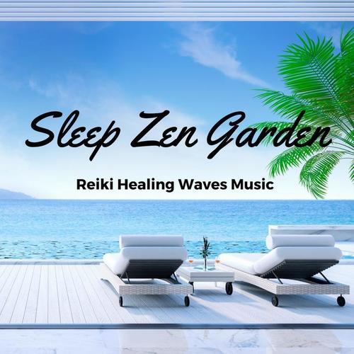 Sleep Zen Garden: Reiki Healing Waves Music for a Zen New Age Experience, Rem Sleep Inducing, Chakra Cleansing