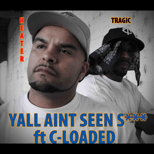 Y'all Ain't Seen S*** (feat. C-Loaded)