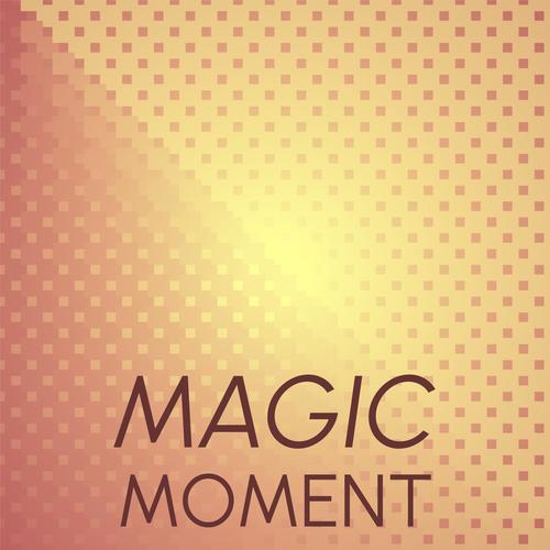 Magic Moment