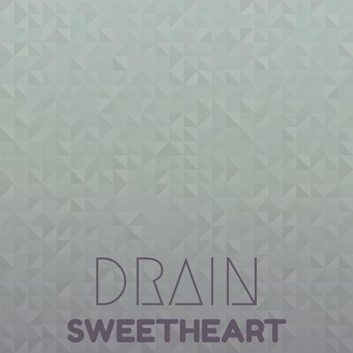 Drain Sweetheart