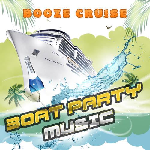 Booze Cruise - Boat Party Music