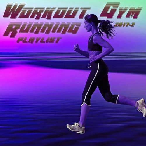 Workout Gym & Running Playlist 2017.2