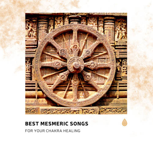 Best Mesmeric Songs for Your Chakra Healing