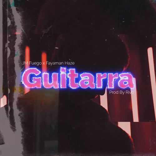 Guitarra (feat. JM Fuego & Fayaman) [Explicit]