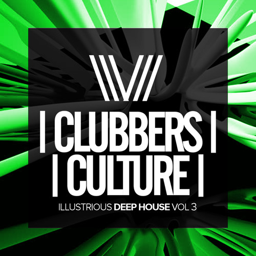 Clubbers Culture: Illustrious Deep House, Vol.3