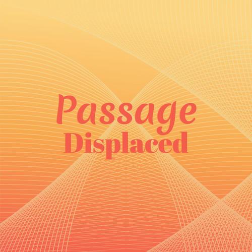 Passage Displaced