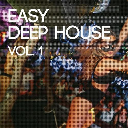 Easy Deep House, Vol. 1 (Sexy Deep House Grooves) [Explicit]