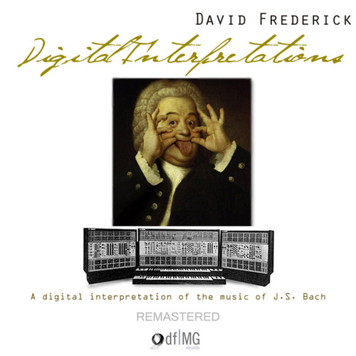 Digital Interpretations - the Music of J.S. Bach (Remastered)